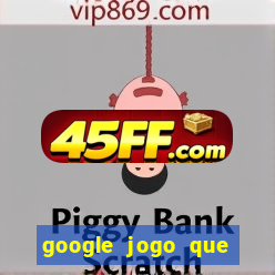 google jogo que ganha dinheiro de verdade